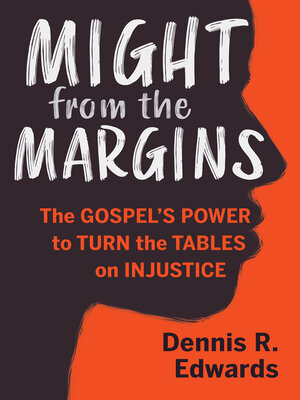 cover image of Might from the Margins: the Gospel's Power to Turn the Tables on Injustice